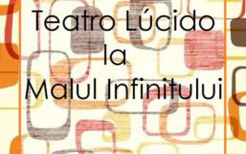 Teatro Lúcido la Malul Infinitului -1